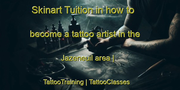 Skinart Tuition in how to become a tattoo artist in the Jazeneuil area | TattooTraining | TattooClasses | SkinartTraining-France